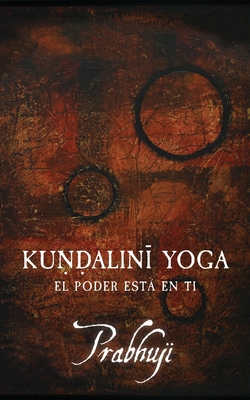 Kundalini yoga: El poder está en ti - Prabhuji David Ben Yosef Har-zion