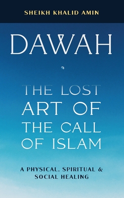 Dawah the Lost Art of the Call of Islam - Sheikh Khalid Amin