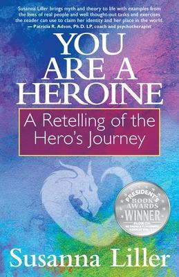 You Are a Heroine: A Retelling of the Hero's Journey - Susanna Liller