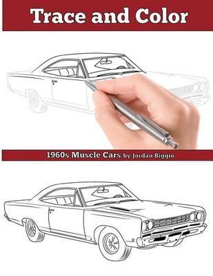 Trace and Color: 1960s Muscle Cars: Adult Activity Book - Jordan Biggio