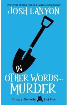 Poza produsului In Other Words... Murder: Holmes & Moriarity 4 - Josh Lanyon