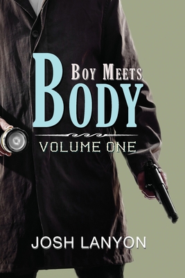 Boy Meets Body: Volume 1 - Josh Lanyon
