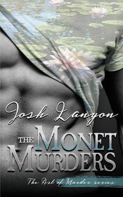 The Monet Murders: The Art of Murder 2 - Josh Lanyon