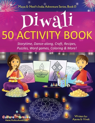 Diwali 50 Activity Book: Storytime, Dance-along, Craft, Recipes, Puzzles, Word games, Coloring & More! - Ajanta Chakraborty