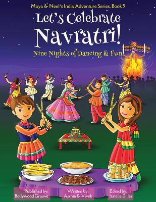 Let's Celebrate Navratri! (Nine Nights of Dancing & Fun) (Maya & Neel's India Adventure Series, Book 5) - Ajanta Chakraborty