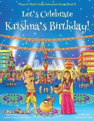 Let's Celebrate Krishna's Birthday! (Maya & Neel's India Adventure Series, Book 12) - Ajanta Chakraborty