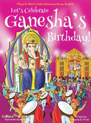 Let's Celebrate Ganesha's Birthday! (Maya & Neel's India Adventure Series, Book 11) - Ajanta Chakraborty