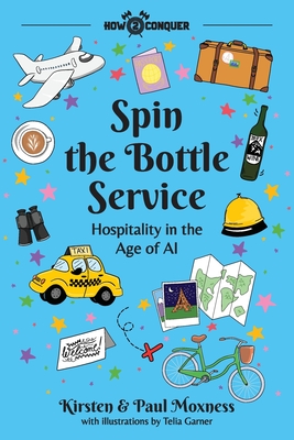 Spin the Bottle Service: Hospitality in the Age of AI - Kirsten Moxness