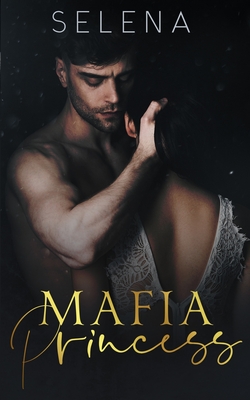Mafia Princess: An Arranged Marriage Mafia Romance - Selena