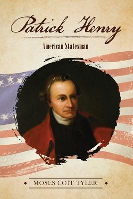 Patrick Henry: American Statesman - Coit Tyler