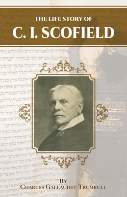 The Life Story of C.I. Scofield - Charles Gallaudette Trumbull