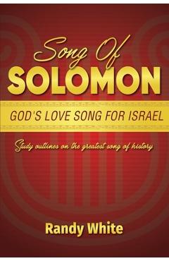 Poza produsului Song of Solomon: God's Love Song for Israel: Study Outlines on the Greatest Song of History - Randy White