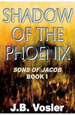 Poza produsului The Shadow of The Phoenix - J. B. Vosler