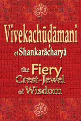 Vivekachudamani of Shankaracharya: the Fiery Crest-Jewel of Wisdom - Vidya Wati