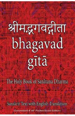 Bhagavad Gita, The Holy Book of Hindus: Sanskrit Text with English Translation (Convenient 4x6 Pocket-Sized Edition) - Sushma