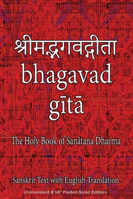Bhagavad Gita, The Holy Book of Hindus: Sanskrit Text with English Translation (Convenient 4x6 Pocket-Sized Edition) - Sushma