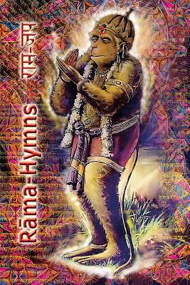 Rama Hymns: Hanuman-Chalisa, Rama-Raksha-Stotra, Bhushumdi-Ramayana, Nama-Ramayana, Rama-Shata-Nama-Stotra, Rama-Ashtakam and othe - Goswami Tulsidas