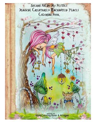 Sherri Baldy My Besties Magical Creatures & Enchanted Places Coloring Book - Sherri Ann Baldy