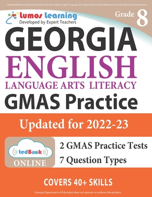 Georgia Milestones Assessment System Test Prep: Grade 8 English Language Arts Literacy (ELA) Practice Workbook and Full-length Online Assessments: GMA - Lumos Gmas Test Prep