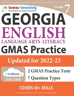 Georgia Milestones Assessment System Test Prep: Grade 7 English Language Arts Literacy (ELA) Practice Workbook and Full-length Online Assessments: GMA - Lumos Gmas Test Prep