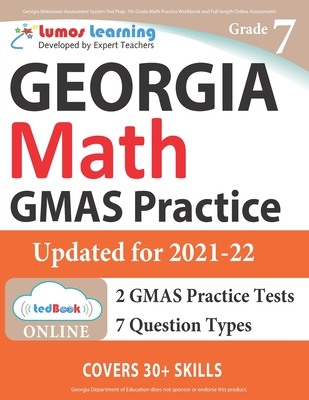 Georgia Milestones Assessment System Test Prep: 7th Grade Math Practice Workbook and Full-length Online Assessments: GMAS Study Guide - Lumos Gmas Test Prep