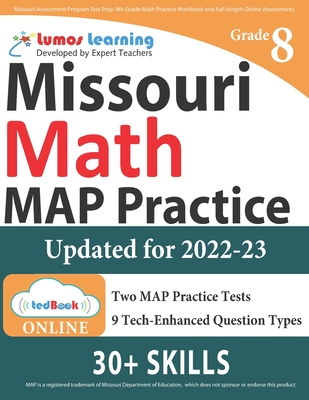 Missouri Assessment Program Test Prep: 8th Grade Math Practice Workbook and Full-length Online Assessments: MAP Study Guide - Lumos Learning