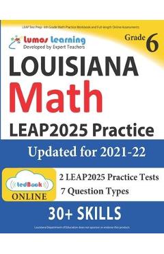 Coperta cărții 'LEAP Test Prep: 6th Grade Math Practice Workbook and Full-length Online Assessments: LEAP Study Guide - Lumos Learning'