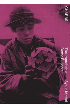 Poza produsului Charas: The Improbable Dome Builders - R. Buckminster Fuller