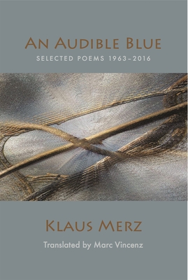 An Audible Blue: Selected Poems - Klaus Merz