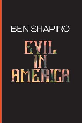 Evil In America - Ben Shapiro