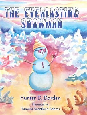 The Everlasting Snowman - Hunter D. Darden