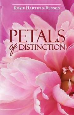 Coperta cărții 'Petals of Distinction - Rosie Hartwig-benson'