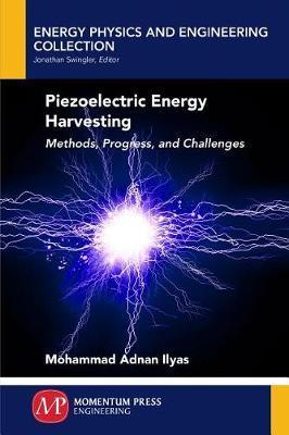 Coperta cărții 'Piezoelectric Energy Harvesting: Methods, Progress, and Challenges - Mohammad Adnan Ilyas'