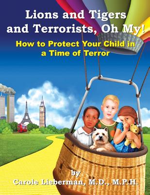 Lions and Tigers and Terrorists, Oh My! - M. P. H. Carole Lieberman