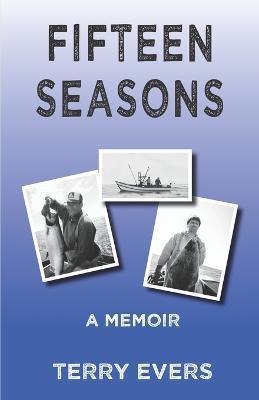 Fifteen Seasons: A Memoir - Terry Evers