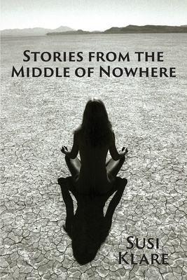 Stories From the Middle of Nowhere - Susi Klare