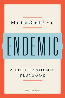 Endemic: A Post-Pandemic Playbook - Monica Gandhi