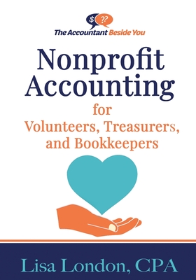 Nonprofit Accounting for Volunteers, Treasurers, and Bookkeepers - Lisa London