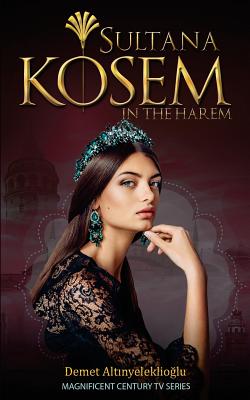 Sultana Kosem: In The Harem - Demet Altinyeleklioglu