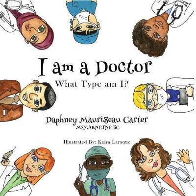 I am a Doctor: What type am I? - Daphney Maurissaeau Carter
