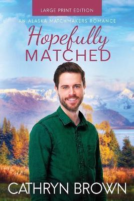 Hopefully Matched: Large Print - Cathryn Brown