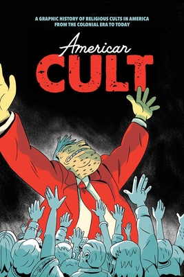 Coperta cărții 'American Cult: A Graphic History of Religious Cults in America from the Colonial Era to Today - Robyn Chapman'
