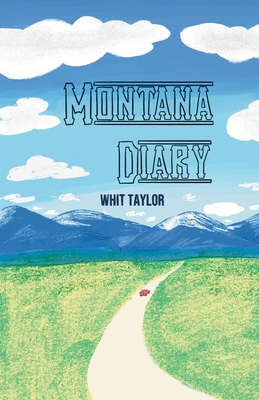 Montana Diary - Whit Taylor
