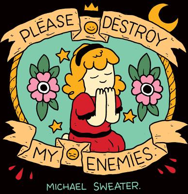 Please Destroy My Enemies - Michael Sweater