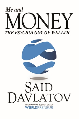 Me and Money: The Psychology of Wealth - Said Davlatov