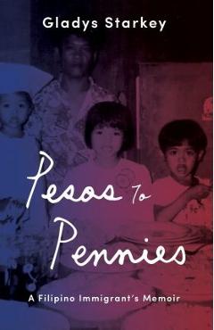 Coperta cărții 'Pesos to Pennies: A Filipino Immigrant's Memoir - Gladys Starkey'