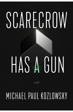 Poza produsului Scarecrow Has a Gun - Michael Paul Kozlowsky