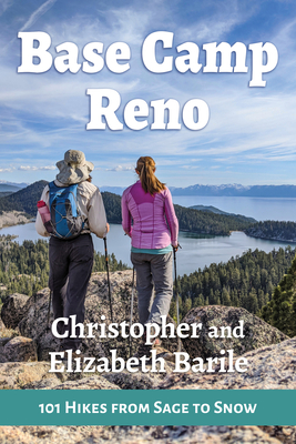 Base Camp Reno: 101 Hikes from Sage to Snow - Christopher Barile