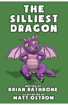 Coperta cărții 'The Silliest Dragon - Brian Rathbone'