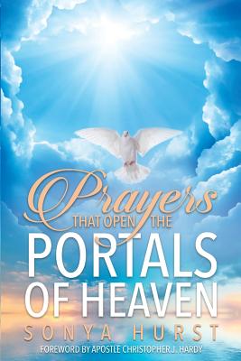 Prayers That Open The Portals Of Heaven - Sonya Hurst